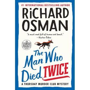 The Man Who Died Twice: A Thursday Murder Club Mystery -- Richard Osman
